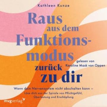 Raus aus dem Funktionsmodus – zurück zu dir audiobook, @kathleenkunzeofficial