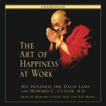 The Art of Happiness at Work audiobook, His Holiness the Dalai Lama