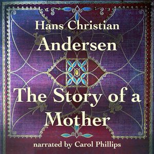 The Story of a Mother, Hans Christian Andersen