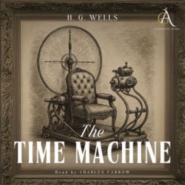 The Time Machine - Audiobook audiobook, H. G. Wells