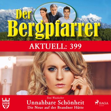 Unnahbare Schönheit. Die Neue auf der Brandner Hütte (Der Bergpfarrer Aktuell 399) audiobook, Toni Waidacher