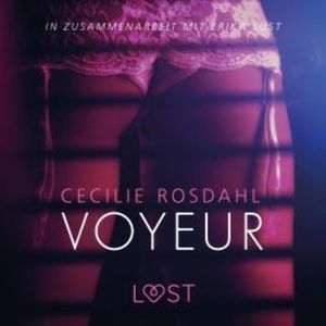 Voyeur: Erika Lust-Erotik (Ungekürzt), Cecilie Rosdahl