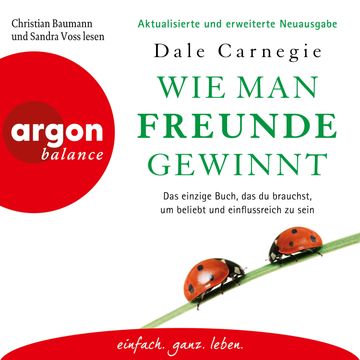 Wie man Freunde gewinnt - Das einzige Buch, das du brauchst, um beliebt und einflussreich zu sein (Ungekürzte Lesung) audiobook, Dale Carnegie
