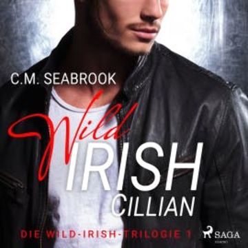 Wild Irish - Cillian: Eine Rockstar-Romance (Die Wild-Irish-Trilogie 1) audiobook, C.M. Seabrook