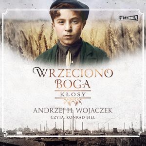 Wrzeciono Boga. Tom 1. Kłosy, Andrzej H. Wojaczek