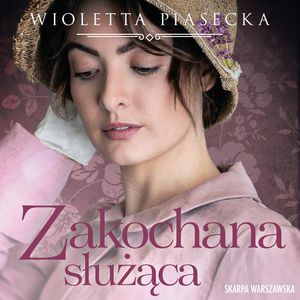Zakochana służąca, Wioletta Piasecka