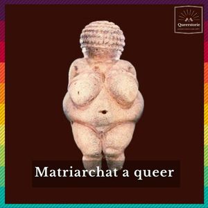 #32 Matriarchat a queer, Queerstorie