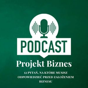 42. 12 pytań, na które musisz odpowiedzieć przed założeniem biznesu, Projekt Biznes Sp. z o. o.