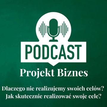 68. Dlaczego nie realizujemy swoich celów? Jak skutecznie realizować swoje cele? audiobook, Projekt Biznes Sp. z o. o.
