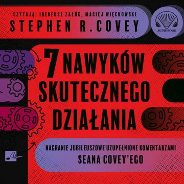 7 nawyków skutecznego działania. Wydanie jubileuszowe., Stephen R. Covey