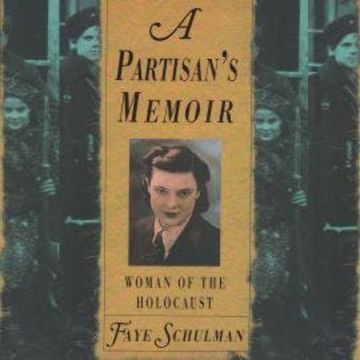 A Partisan's Memoir - Woman of the Holocaust (Unabridged) audiobook, Faye Schulman