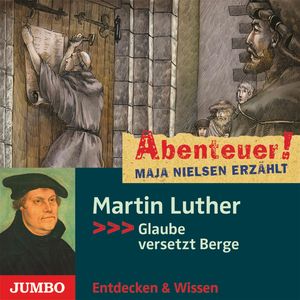 Abenteuer! Maja Nielsen erzählt. Martin Luther, Maja Nielsen