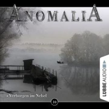 Anomalia - Das Hörspiel, Folge 10: Verborgen im Nebel audiobook, Lars Eichstaedt