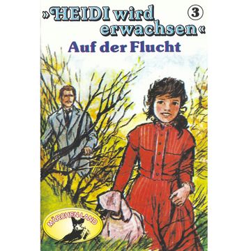 Auf der Flucht (Heidi wird erwachsen 3) audiobook, Rolf Ell