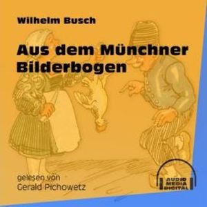 Aus dem Münchner Bilderbogen (Ungekürzt), Wilhelm Busch