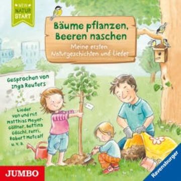 Bäume pflanzen, Beeren naschen. Meine ersten Naturgeschichten und Lieder audiobook, Sandra Grimm