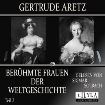 Berühmte Frauen der Weltgeschichte - Teil 2 audiobook, Gertrude Aretz