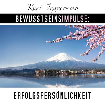 Bewusstseinsimpulse: Erfolgspersönlichkeit, Kurt Tepperwein