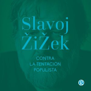 Contra la tentación populista (Completo), Slavoj Žižek