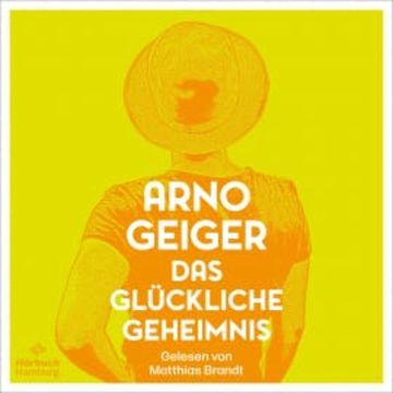 Das glückliche Geheimnis audiobook, Arno Geiger