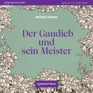 Der Gaudieb und sein Meister - Märchenstunde, Folge 48 (Ungekürzt), Brüder Grimm