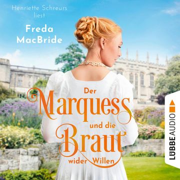 Der Marquess und die Braut wider Willen - Regency - Liebe und Leidenschaft, Teil 3 (Ungekürzt) audiobook, Freda MacBride