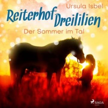 Der Sommer im Tal - Reiterhof Dreililien 4 (Ungekürzt) audiobook, Ursula Isbel