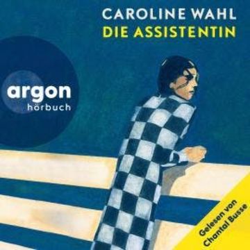 Die Assistentin - Gelesen von Chantal Busse (Ungekürzte Lesung) audiobook, Caroline Wahl