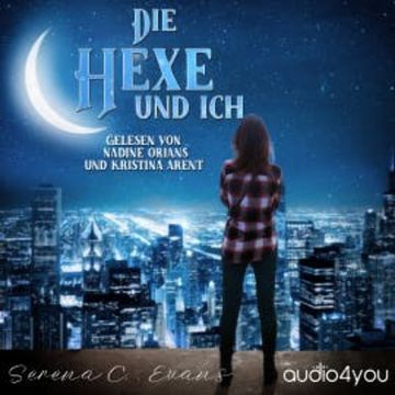 Die Hexe und ich audiobook, Serena C. Evans
