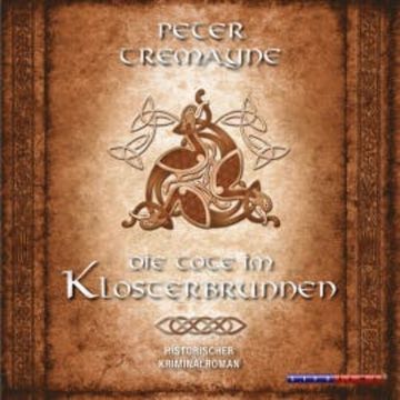 Die Tote im Klosterbrunnen (Gekürzt) audiobook, Peter Tremayne