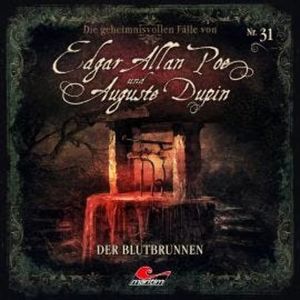 Edgar Allan Poe & Auguste Dupin, Folge 31: Der Blutbrunnen (ungekürzt), Markus Duschek