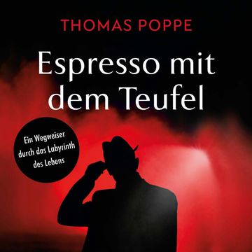 Espresso mit dem Teufel - Ein Wegweiser durch das Labyrinth des Lebens (Ungekürzt) audiobook, Thomas Poppe
