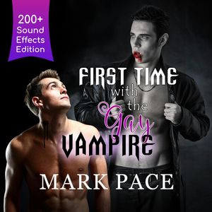 First Time with the Gay Vampire - Sound Effects Special Edition Fully Remastered Audio (Unabridged), Mark Pace