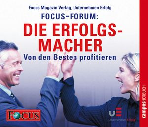 FOCUS-Forum: Die Erfolgsmacher, Focus Magazin Verlag, Unternehmen Erfolg