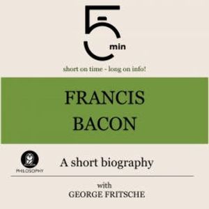 Francis Bacon: A short biography, 5 Minutes