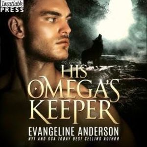 His Omega's Keeper (Unabridged), Evangeline Anderson