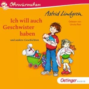 Ich will auch Geschwister haben und andere Geschichten, Astrid Lindgren