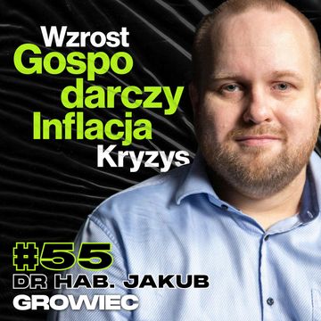 Inflacja, Wzrost Gospodarczy, Ekonomia, Sztuczna Inteligencja - ft. dr hab. Jakub Growiec #55 audiobook, Przemek Górczyk