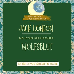 Jack London: Wolfsblut, Jack London., Luna Luna.