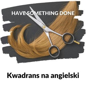 KNA: Lekcja 343 (have something done), Szymon Marciniak