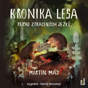 Kronika lesa 1: Případ ztracených ježků, Martin Máj
