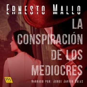 La conspiración de los mediocres audiobook, Ernesto Mallo