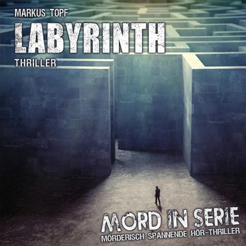Labyrinth (Mord in Serie 24) audiobook, Markus Topf