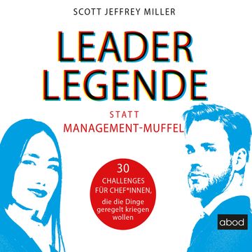 Leader-Legende statt Management-Muffel audiobook, Scott Jeffrey Miller.