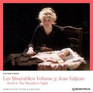Les Misérables: Volume 5: Jean Valjean - Book 6: The Sleepless Night (Unabridged) audiobook, Victor Hugo