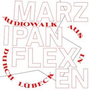 Marzipanflexen - Ein Audiowalk aus/in/durch Lübeck (Ungekürzt), Alexandra Zysset, Cornelia Manikowsky, Dara Brexendorf, Janosch Oehme, Nadire Y. Biskin, Nesrin Kaya, Nikolai Ziemer, Özlem Özgül Dündar, Sofie Lichtenstein, Zara Zerbe