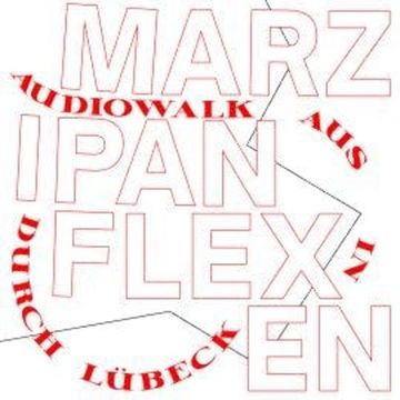 Marzipanflexen - Ein Audiowalk aus/in/durch Lübeck (Ungekürzt) audiobook, Alexandra Zysset, Cornelia Manikowsky, Dara Brexendorf, Janosch Oehme, Nadire Y. Biskin, Nesrin Kaya, Nikolai Ziemer, Özlem Özgül Dündar, Sofie Lichtenstein, Zara Zerbe