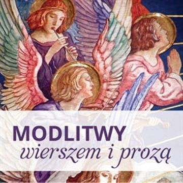 Modlitwy wierszem i prozą audiobook, Adam Mickiewicz, Bolesław Leśmian, Jan Kochanowski, Jerzy Liebert, Józef Czechowicz
