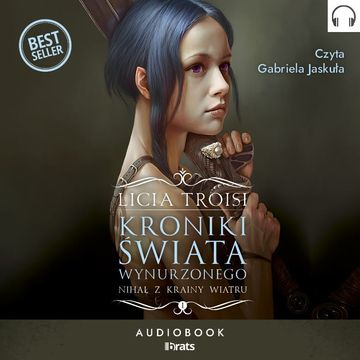 Nihal z Krainy Wiatru. Kroniki Świata Wynurzonego. Tom 1 audiobook, Licia Troisi