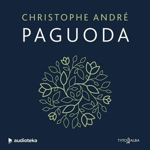 PAGUODA. Kurios sulaukiame ir kurią dovanojame, Christophe André